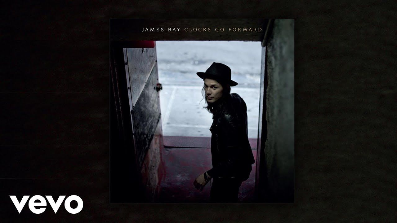 James Bay – Clocks Go Forward (Audio)